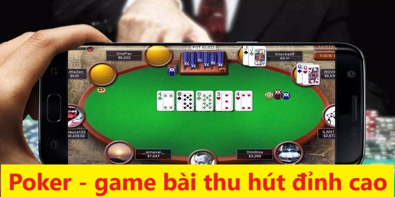 Poker là tựa game giải trí online thu hút nhất hiện nay