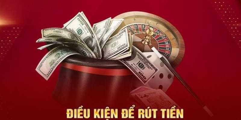 Các điều kiện cần có để rút tiền 23Win